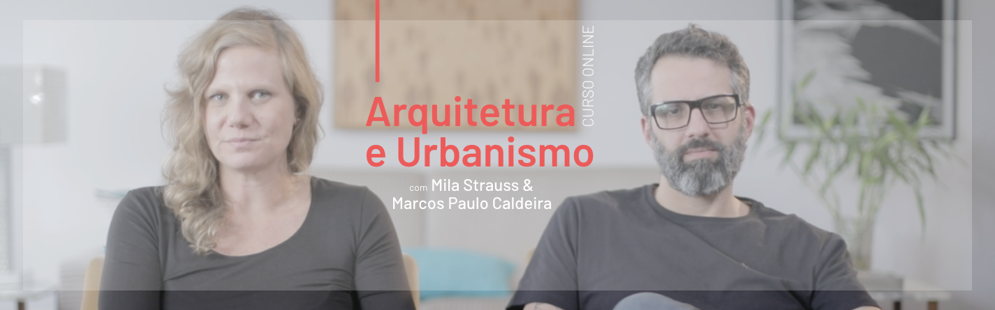 Arquitetura e Urbanismo, com Mila Strauss e Marcos Paulo Caldeira